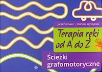 Terapia ręki od A do Z Ścieżki grafomotoryczne - Szmalec Jacek, Wyszyński Dariusz - książka