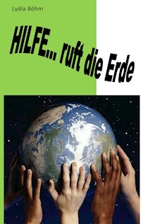 Hilfe, ruft die Erde - Lydia Böhm - ebook