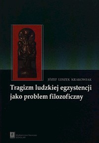 Tragizm ludzkiej egzystencji jako problem filozoficzny - Krakowiak Józef Leszek - książka