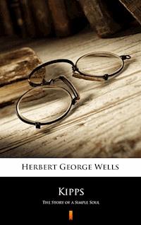 Kipps. The Story of a Simple Soul - Herbert George Wells - ebook