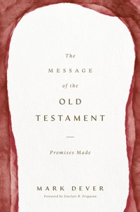 The Message of the Old Testament - Mark Dever - ebook