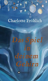 Das Spiel in Deinem Gehirn - Charlotte Fröhlich - ebook