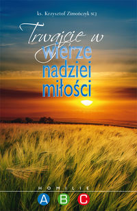 Trwajcie w wierze nadziei miłości - Zimończyk Krzysztof - książka