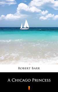 A Chicago Princess - Robert Barr - ebook