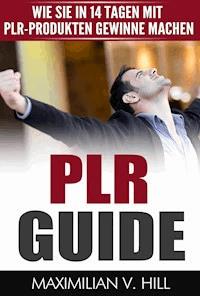 PLR Guide - Maximilian V. Hill - ebook