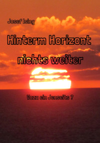 Hinterm Horizont nichts weiter - Josef Ising - ebook