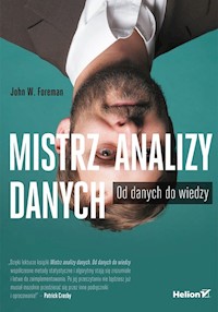 Mistrz analizy danych Od danych do wiedzy - Foreman John W. - książka