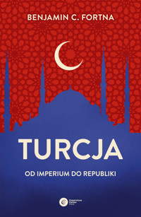 Turcja. Od imperium do republiki - Benjamin Fortna - ebook + książka