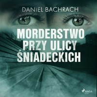 Morderstwo przy ulicy Śniadeckich - Bachrach Daniel - ebook + audiobook