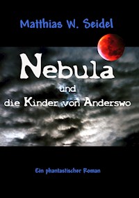 Nebula und die Kinder von Anderswo - Matthias W. Seidel - ebook