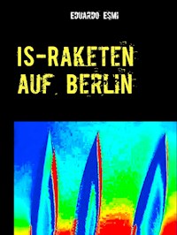 IS-Raketen auf Berlin - Eduardo Esmi - ebook