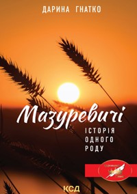 Мазуревичі. Історія одного роду - Дарина Гнатко - ebook
