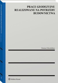 Prace geodezyjne realizowane na potrzeby budownictwa - Dariusz Felcenloben - książka