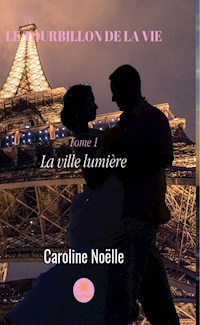 Le tourbillon de la vie - tome 1 - Caroline Noëlle - ebook