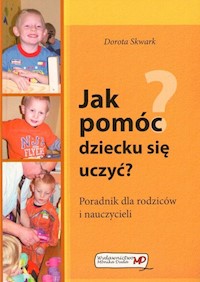 Jak pomóc dziecku się uczyć? - Skwark Dorota - książka
