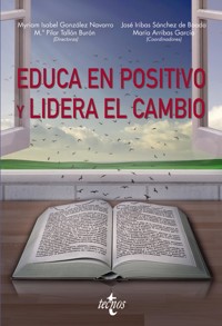 Educa en positivo y lidera el cambio - María del Pilar Tallón Burón - ebook