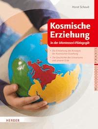 Kosmische Erziehung in der Montessori-Pädagogik - Horst Schaub - ebook