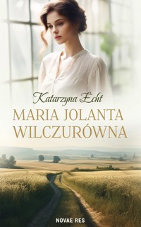 Maria Jolanta Wilczurówna - Katarzyna Echt - ebook + audiobook + książka