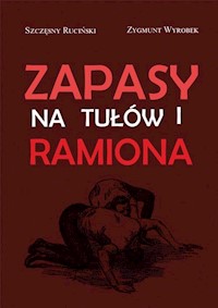 Zapasy na tułów i ramiona - Ruciński Szczęsny, Wyrobek Zygmunt - książka