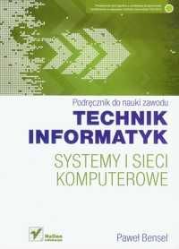 Systemy i sieci komputerowe Technik informatyk Podręcznik - Bensel Paweł - książka