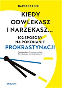 Kiedy odwlekasz i narzekasz... - Lech Barbara - książka