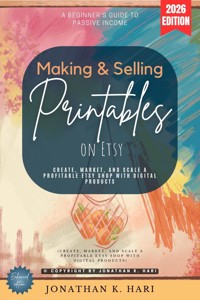 Making & Selling Printables on Etsy: - Jonathan K. Hari - ebook