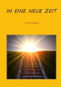 In eine Neue Zeit - Uwe Feitisch - ebook