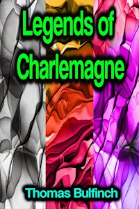 Legends of Charlemagne - Thomas Bulfinch - ebook