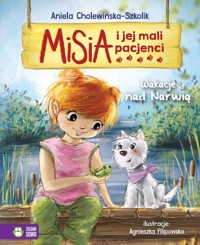 Misia i jej mali pacjenci Wakacje nad Narwią - Aniela Cholewińska-Szkolik - książka