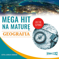 Mega hit na maturę. Geografia - Anna Borowicz,Opracowanie: Adam Sochaczewski,Karolina Wolszczak - audiobook