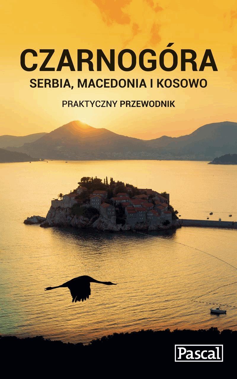 Czarnogóra, Serbia, Macedonia i Kosowo - Praktyczny przewodnik