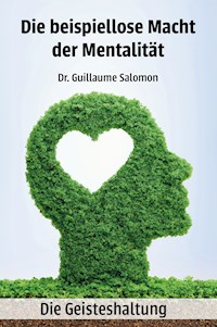 Die beispiellose Macht der Mentalität - Dr. Guillaume Salomon - ebook