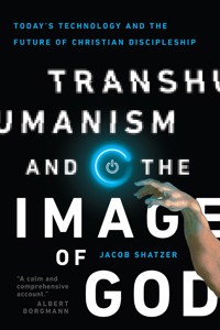 Transhumanism and the Image of God - Jacob Shatzer - ebook