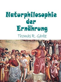 Naturphilosophie der Ernährung - Thomas Garbe - ebook