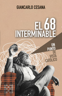 El 68 interminable - Giancarlo Cesana - ebook
