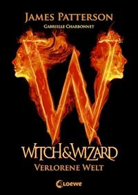 Witch & Wizard (Band 1) - Verlorene Welt - James Patterson - ebook
