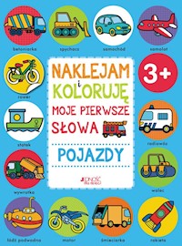 Naklejam i koloruję Moje pierwsze słowa Pojazdy - - książka