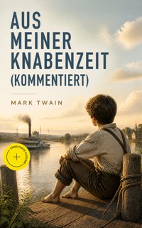 Aus meiner Knabenzeit (Kommentiert) - Mark Twain - ebook