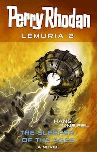 Perry Rhodan Lemuria 2: The Sleeper of the Ages - Hans Kneifel - ebook