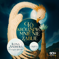 To królestwo mnie nie zabije. Część 1 - Ilona Andrews - audiobook