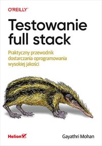 Testowanie full stack - Mohan Gayathri - książka