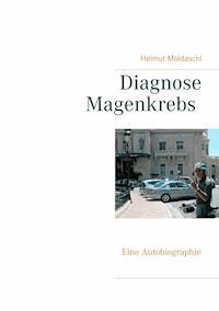 Diagnose Magenkrebs - Helmut Moldaschl - ebook