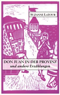 Don Juan in der Provinz und andere Erzählungen - Suzanne Latour - ebook