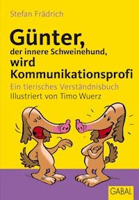 Günter, der innere Schweinehund, wird Kommunikationsprofi - Stefan Frädrich - ebook