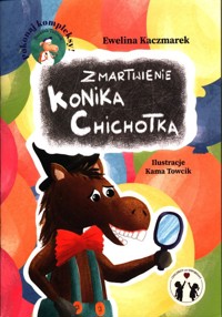 Zmartwienie Konika Chichotka - Kaczmarek Ewelina - książka
