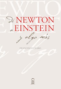 De Newton a Einstein y algo más - Francisco Claro - ebook