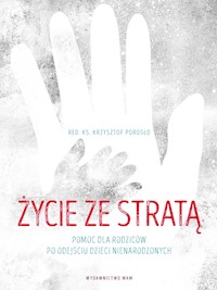 Życie ze stratą - red. ks. Krzysztof Porosło - ebook