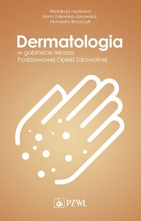 Dermatologia w gabinecie lekarza Podstawowej Opieki Zdrowotnej - Zalewska-Janowska Anna, Błaszczyk Honorata - książka