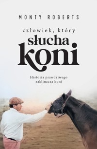 Człowiek, który słucha koni - Monty Roberts - ebook + książka