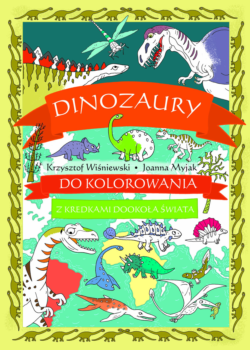 Dinozaury do kolorowania - z kredkami dookoła świata - Joanna Myjak (ilustr.), Krzysztof Wiśniewski - książka